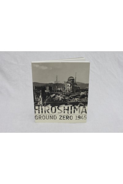 Hiroshima; Ground Zero 1945