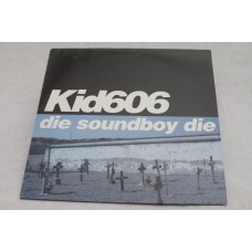 Kid606 - Die Soundboy Die